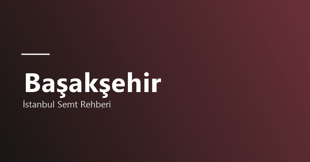 Başakşehir bölge tanıtım görseli