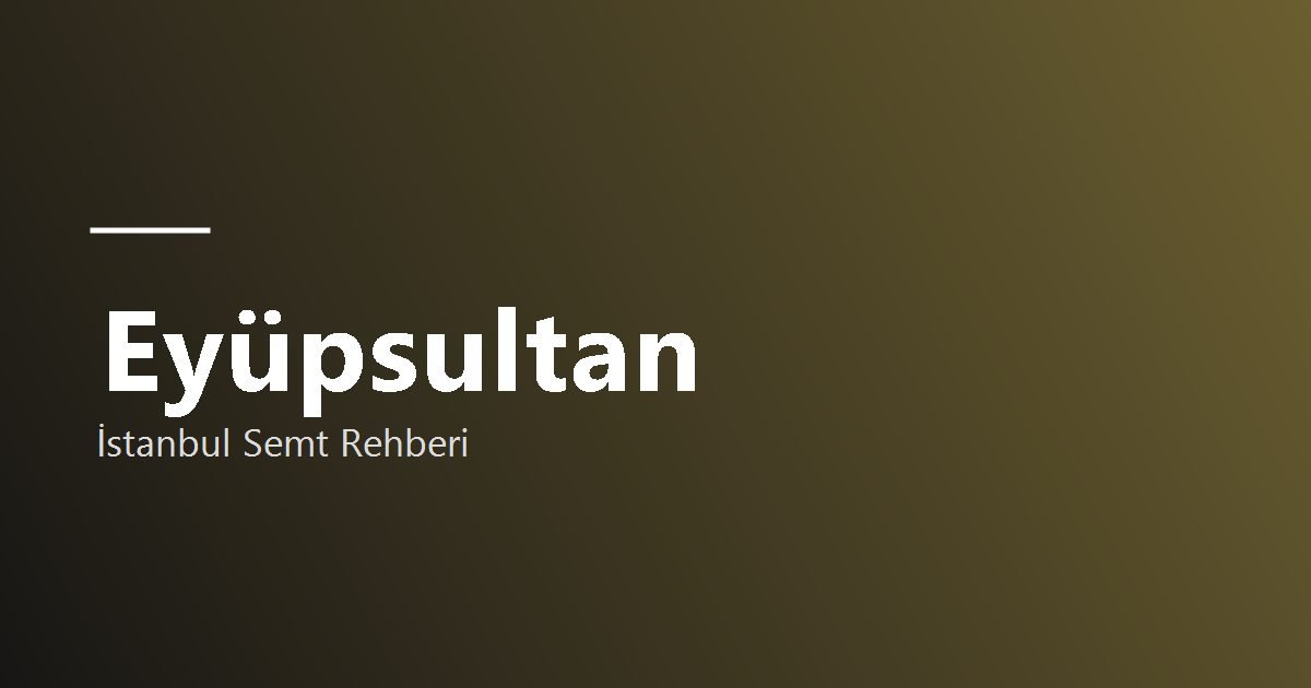 Eyüpsultan semti hakkında görsel